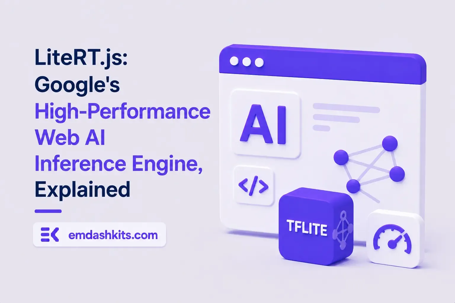 LiteRT.js: Google's High-Performance Web AI Inference Engine, Explained LiteRT.js: Google's High-Performance Web AI Inference Engine, Explained